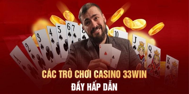 Top 4 trò chơi hấp dẫn tại casino 33WIN