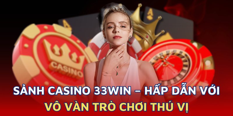 Tìm hiểu về casino 33WIN